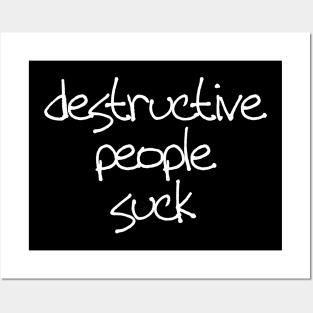 Destructive people suck Posters and Art